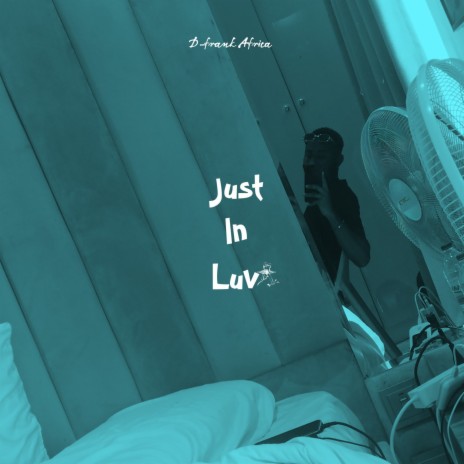 Just in Luv ft. Sad Frosty | Boomplay Music