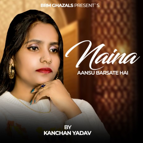 Naina Aansu Barsate Hai | Boomplay Music