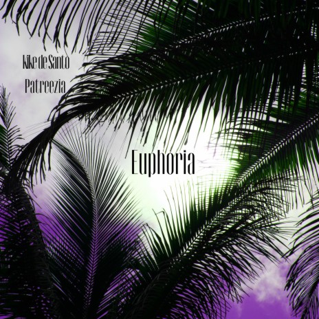 Euphoria ft. Patreezia | Boomplay Music