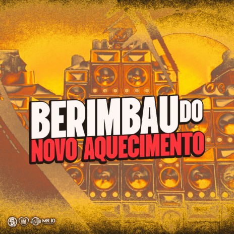 Berimbau do Novo Aquecimento ft. Mc Flavinho | Boomplay Music