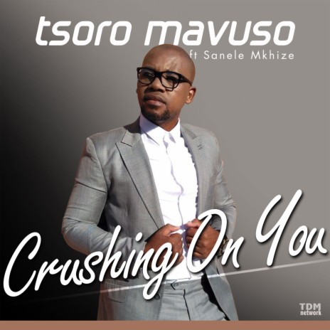 Crushing on You ft. Sanele Mkhize | Boomplay Music