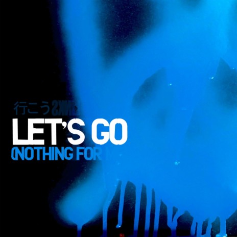 Let's Go (Nothing for Me) | Boomplay Music