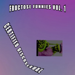 Fructose Funnies Vol. 1: Certified Discosexual