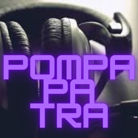 Pompa Pa Tra | Boomplay Music