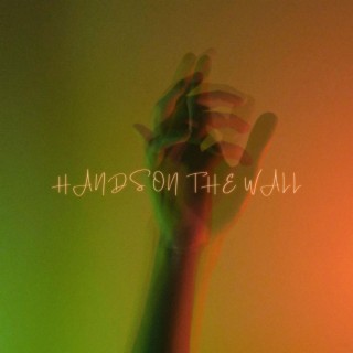 Hands on the Wall