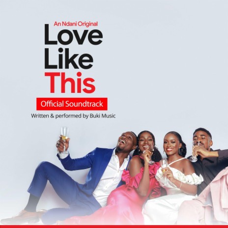 Love Like This (Official Soundtrack for NdaniTV's Love Like This) ft. Buki Music | Boomplay Music