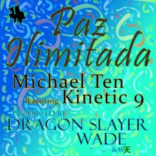 Paz Ilimitada (feat. Kinetic 9 & Dragon Slayer Wade)