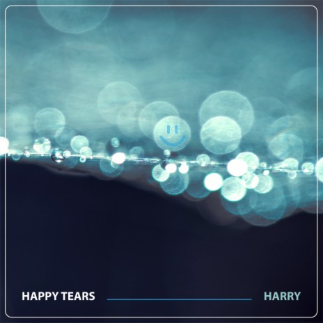 Happy Tears | Boomplay Music