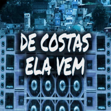 DE COSTAS ELA VEM | Boomplay Music