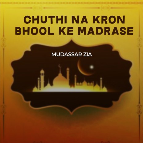 Chuthi Na Kron Bhool Ke Madrase