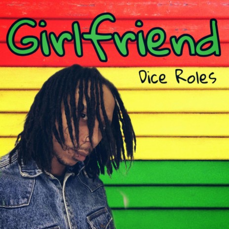 Girlfriend - Dice Roles MP3 download | Girlfriend - Dice Roles Lyrics |  Boomplay Music
