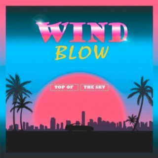 Wind Blow | Top of the Sky