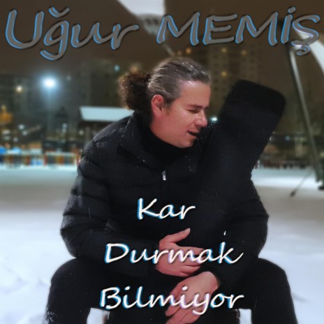 Kar Durmak Bilmiyor | Boomplay Music