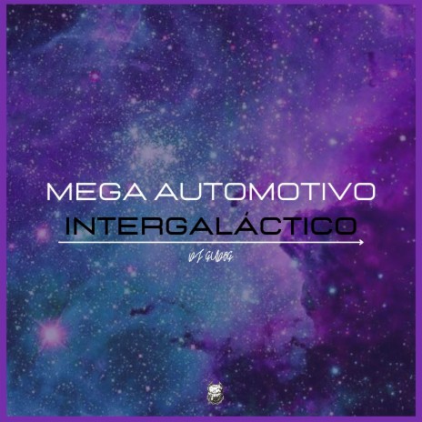 MEGA AUTOMOTIVO INTERGALÁCTICO | Boomplay Music