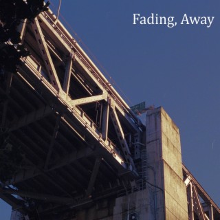 Fading, Away