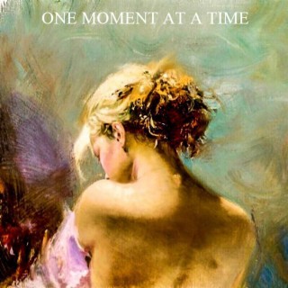 ONE MOMENT AT A TIME