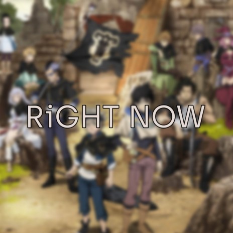 RiGHT NOW (From: Black Clover) [Opening] | Boomplay Music