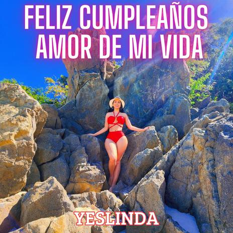 FELIZ CUMPLEAÑOS AMOR DE MI VIDA | Boomplay Music