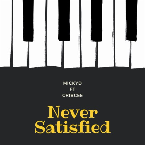 Never Satisfied ft. CribCee | Boomplay Music