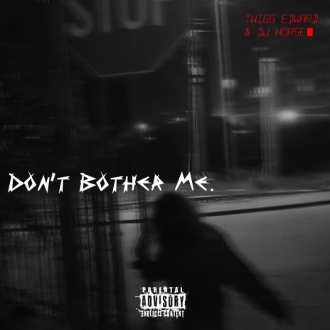 Don't Bother Me ft. DJ Horse | Boomplay Music