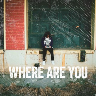 where are you lyrics | Boomplay Music