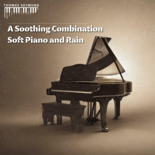 A Soothing Combination: Soft Piano and Rain