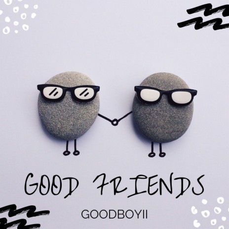 Good Friends | Boomplay Music