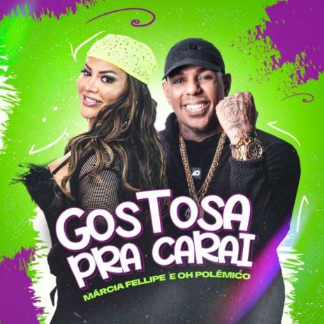 Gostosa Pra Carai ft. Márcia Fellipe | Boomplay Music