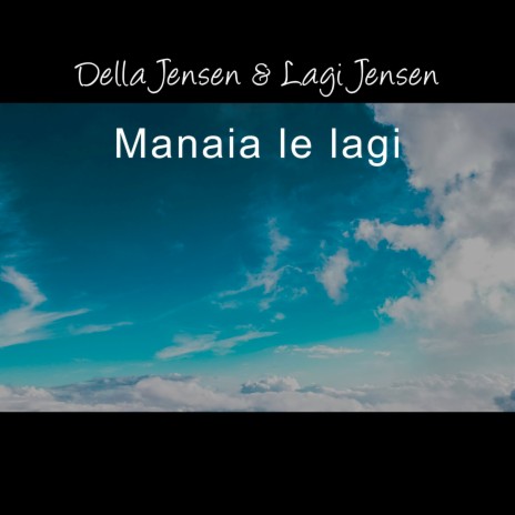 Manaia le lagi ft. Della Jensen | Boomplay Music