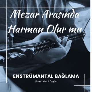 Mezar Arasında Harman Olurmu (Enstrümantal Bağlama)