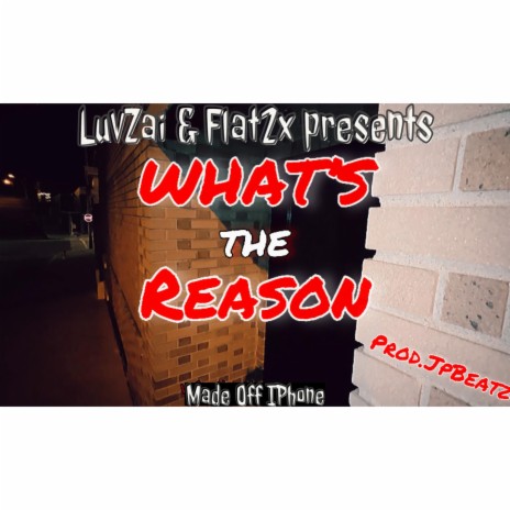 WHAT'S THE REASON ft. Flat2x