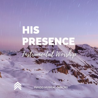 His Presence (Instrumental Worship)