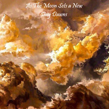 As The Moon Sets a New Day Dawns | Boomplay Music