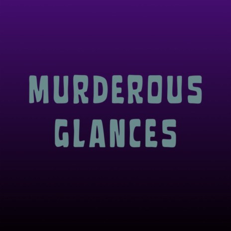 Murderous Glances | Boomplay Music