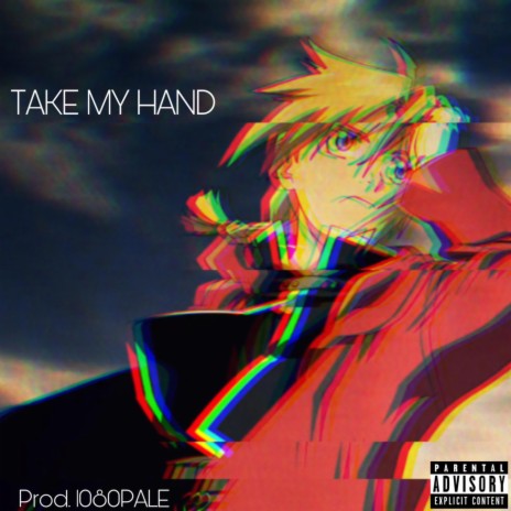 Take My Hand (Full Metal Alchemist Rap) ft. Zach B & Dreaded Yasuke | Boomplay Music