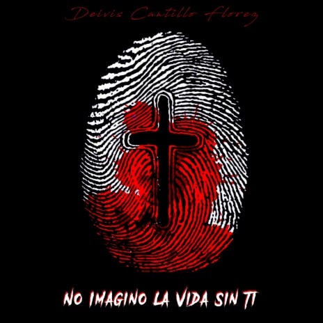 No Imagino La Vida Sin Ti (feat. Deivis Cantillo Flórez) | Boomplay Music