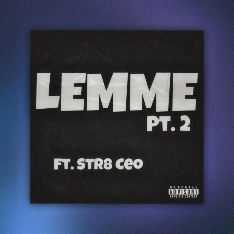 Lemme, Pt. 2 ft. Str8 Ceo | Boomplay Music