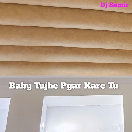 Baby Tujhe Pyar Kare Tu