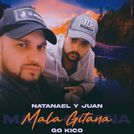 Mala Gitana ft. Natanael & Juan | Boomplay Music