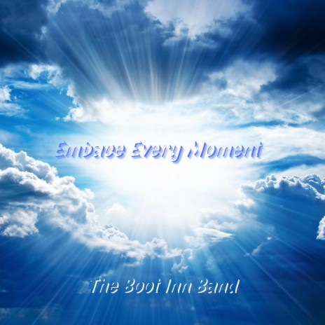 Embrace Every Moment