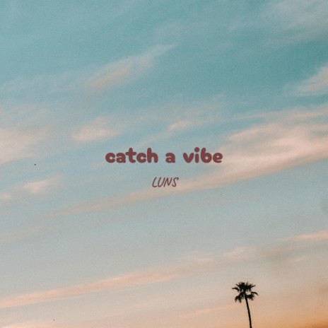 catch a vibe | Boomplay Music