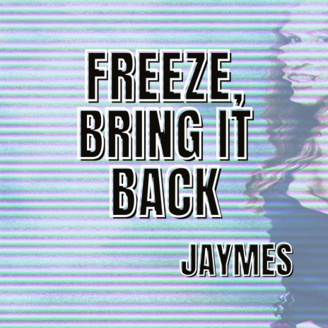 Freeze, Bring it Back