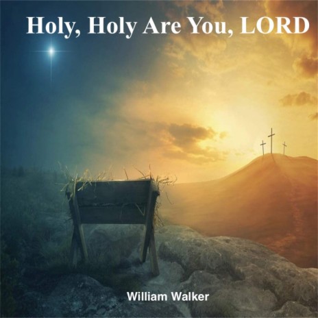 Holy, Holy Are You, LORD ft. Madison Walker | Boomplay Music