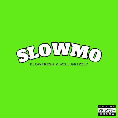 Slowmo ft. Will Grizzly | Boomplay Music