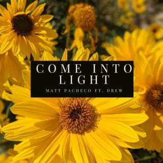 Come into Light