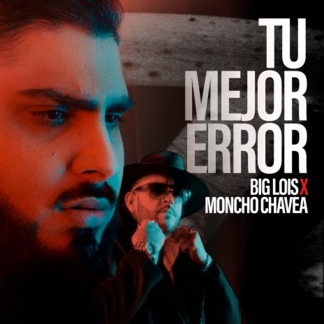 Tu Mejor Error ft. Moncho Chavea | Boomplay Music