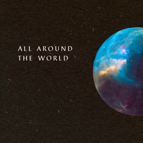 All Around the World | Boomplay Music