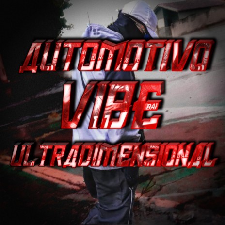 AUTOMOTIVO VIBE ULTRADIMENSIONAL ft. MC DL 22 | Boomplay Music