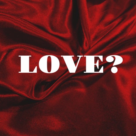 LOVE? | Boomplay Music