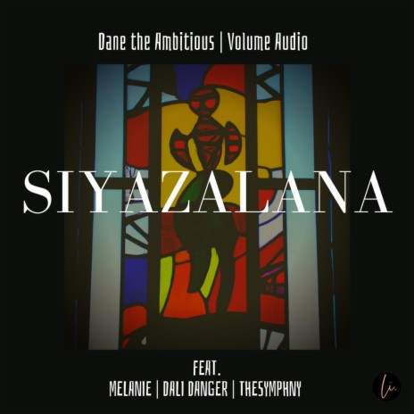 Siyazalana ft. Volume Audio, Melanie, Dali Danger & TheSymphny | Boomplay Music